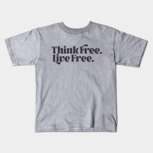Think Free. Live Free. Kids T-Shirt